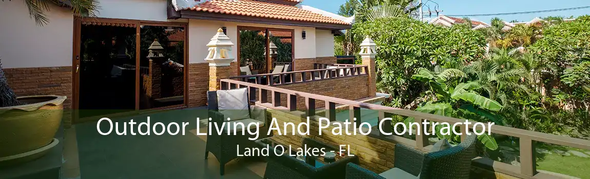 Outdoor Living And Patio Contractor Land O Lakes - FL