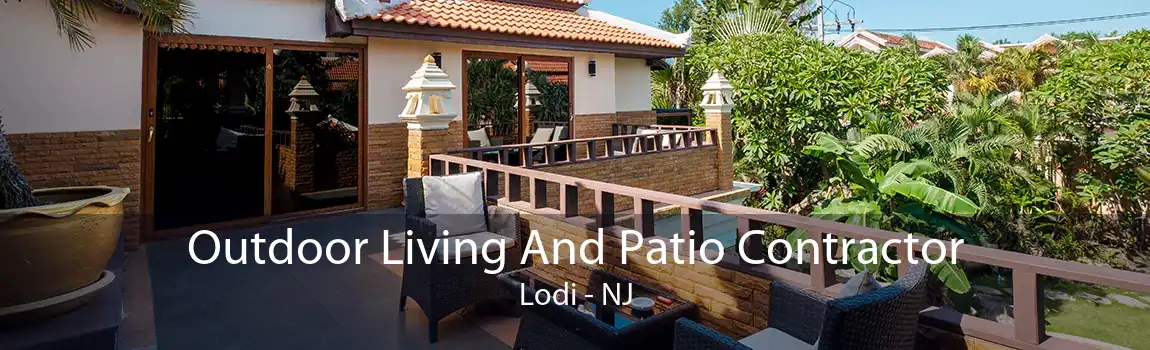 Outdoor Living And Patio Contractor Lodi - NJ