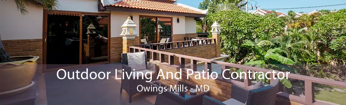 Outdoor Living And Patio Contractor Owings Mills - MD