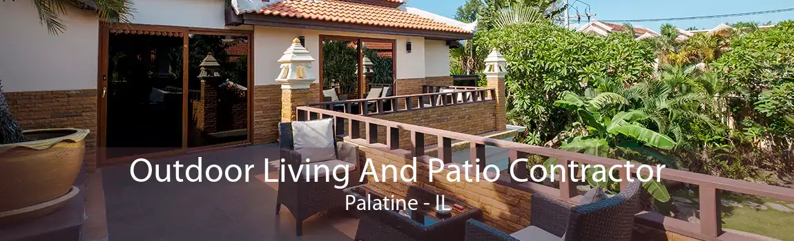 Outdoor Living And Patio Contractor Palatine - IL