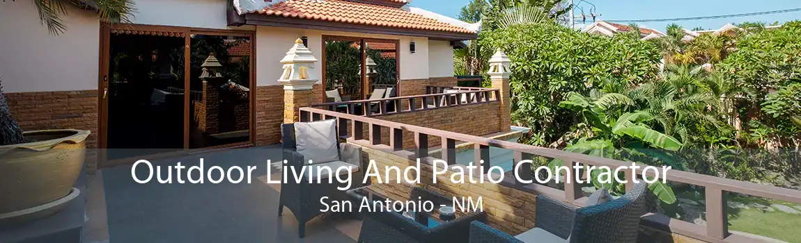Outdoor Living And Patio Contractor San Antonio - NM