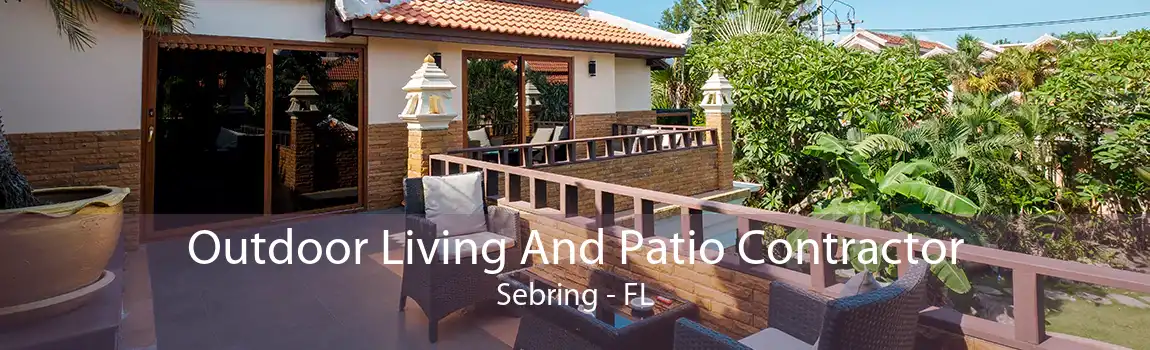 Outdoor Living And Patio Contractor Sebring - FL