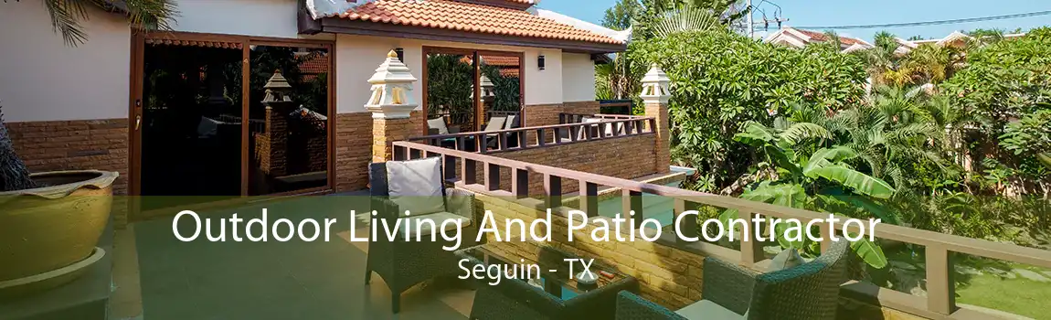 Outdoor Living And Patio Contractor Seguin - TX