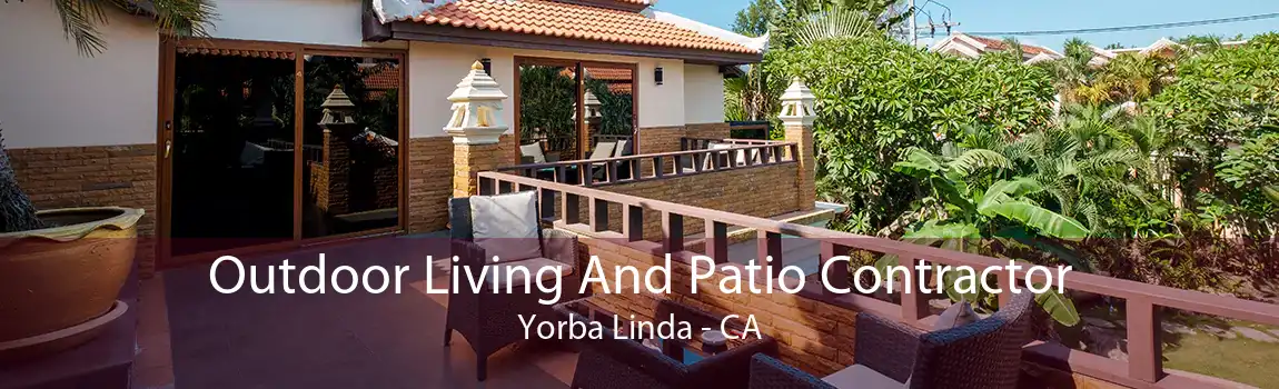 Outdoor Living And Patio Contractor Yorba Linda - CA