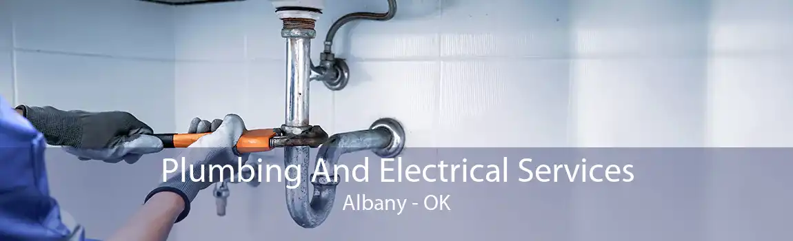 Plumbing And Electrical Services Albany - OK