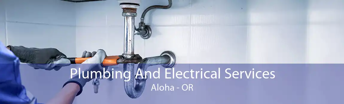 Plumbing And Electrical Services Aloha - OR