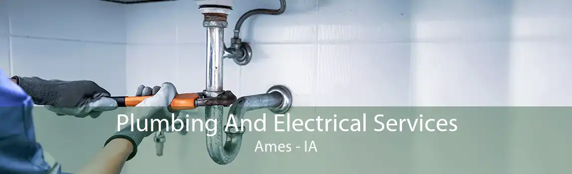 Plumbing And Electrical Services Ames - IA