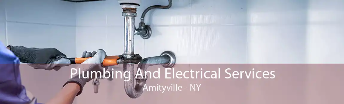 Plumbing And Electrical Services Amityville - NY