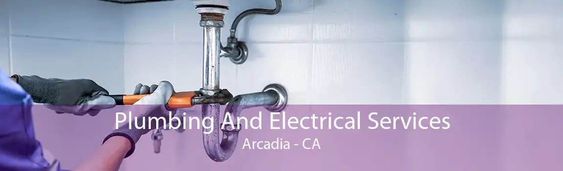 Plumbing And Electrical Services Arcadia - CA