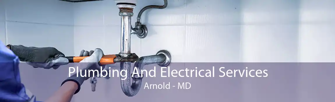 Plumbing And Electrical Services Arnold - MD