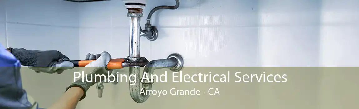 Plumbing And Electrical Services Arroyo Grande - CA