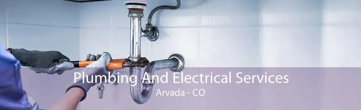 Plumbing And Electrical Services Arvada - CO