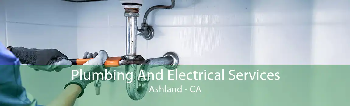 Plumbing And Electrical Services Ashland - CA