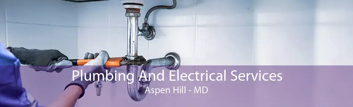 Plumbing And Electrical Services Aspen Hill - MD