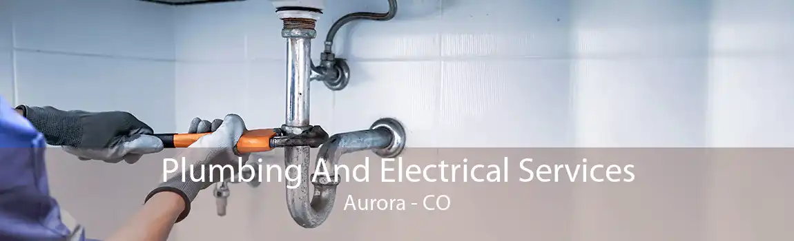 Plumbing And Electrical Services Aurora - CO