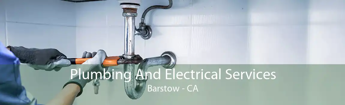 Plumbing And Electrical Services Barstow - CA