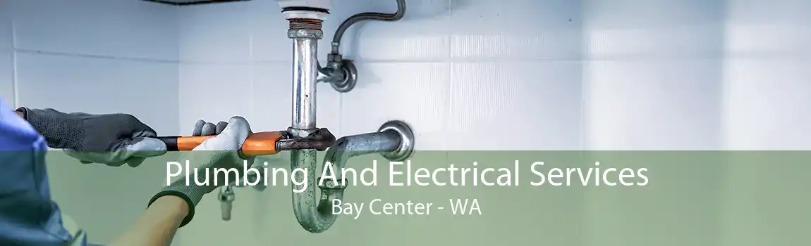 Plumbing And Electrical Services Bay Center - WA