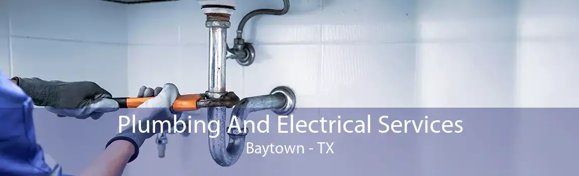 Plumbing And Electrical Services Baytown - TX