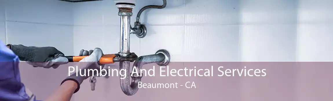 Plumbing And Electrical Services Beaumont - CA