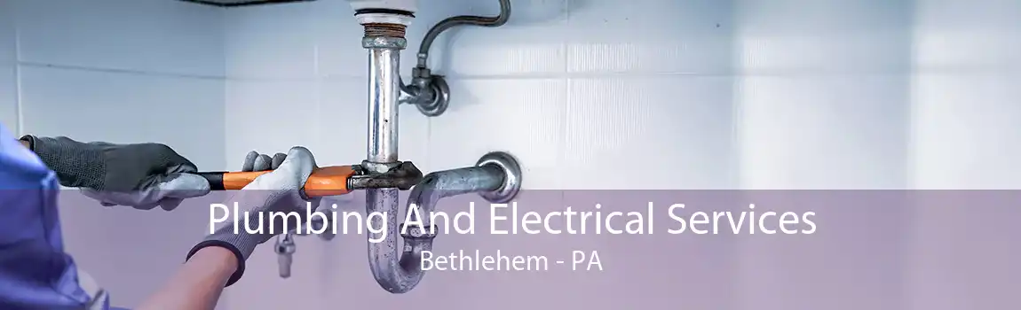 Plumbing And Electrical Services Bethlehem - PA