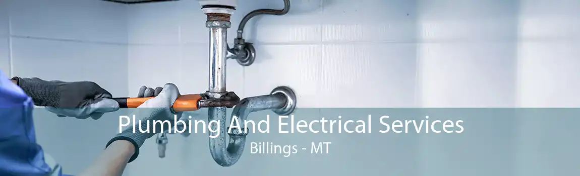 Plumbing And Electrical Services Billings - MT