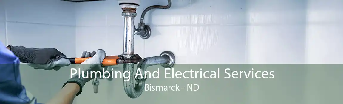 Plumbing And Electrical Services Bismarck - ND