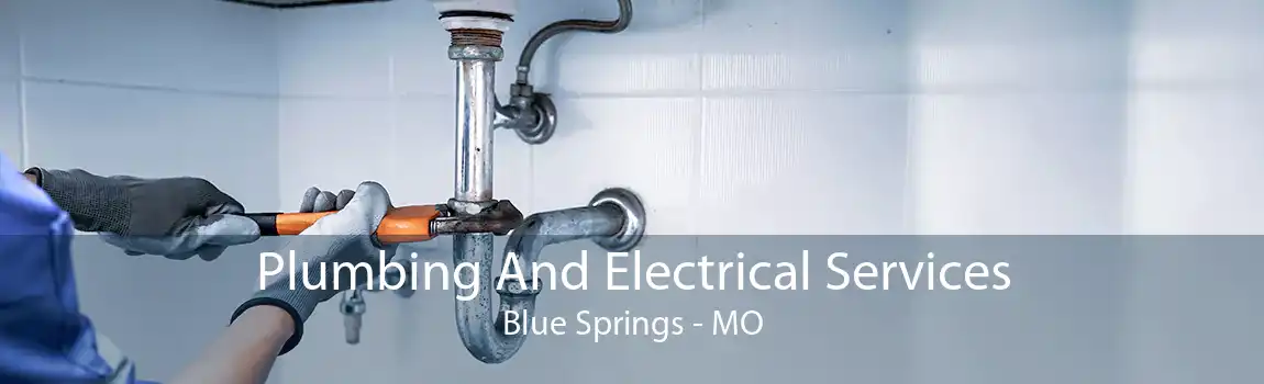 Plumbing And Electrical Services Blue Springs - MO