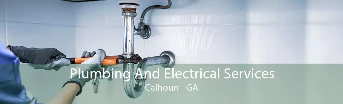 Plumbing And Electrical Services Calhoun - GA