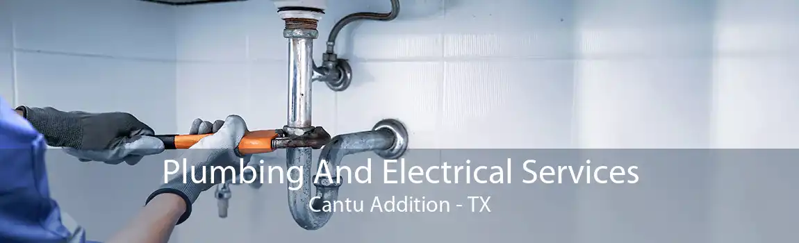 Plumbing And Electrical Services Cantu Addition - TX