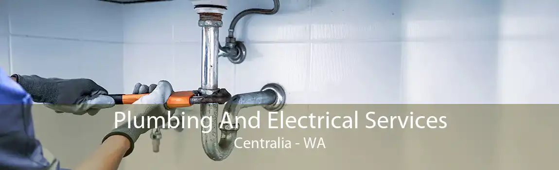 Plumbing And Electrical Services Centralia - WA