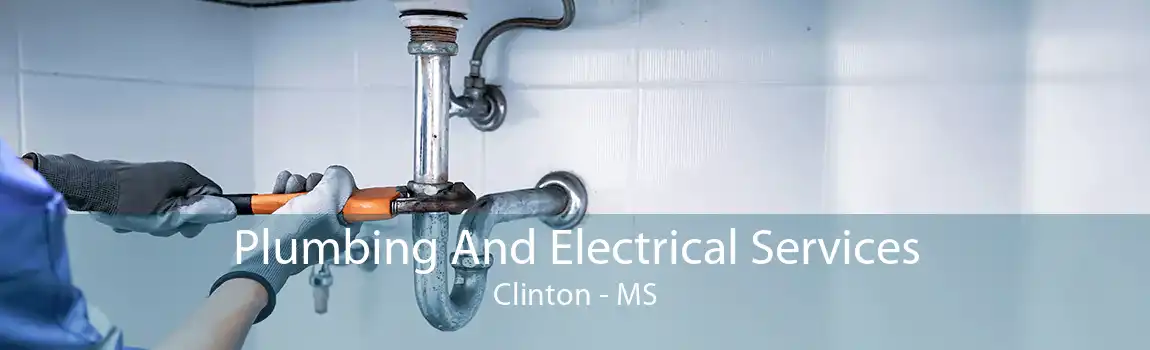 Plumbing And Electrical Services Clinton - MS