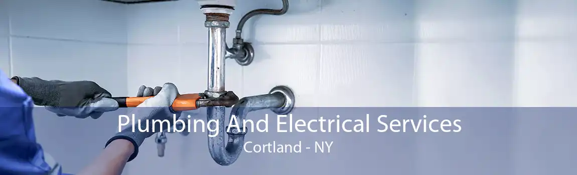 Plumbing And Electrical Services Cortland - NY