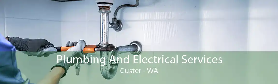 Plumbing And Electrical Services Custer - WA