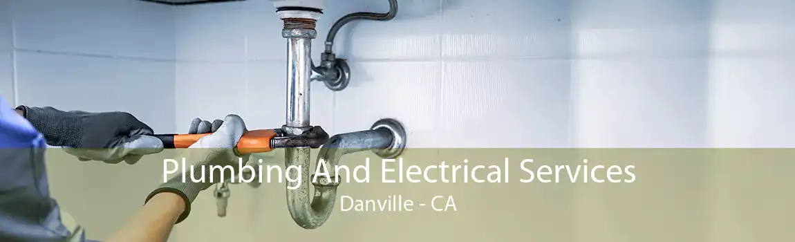 Plumbing And Electrical Services Danville - CA