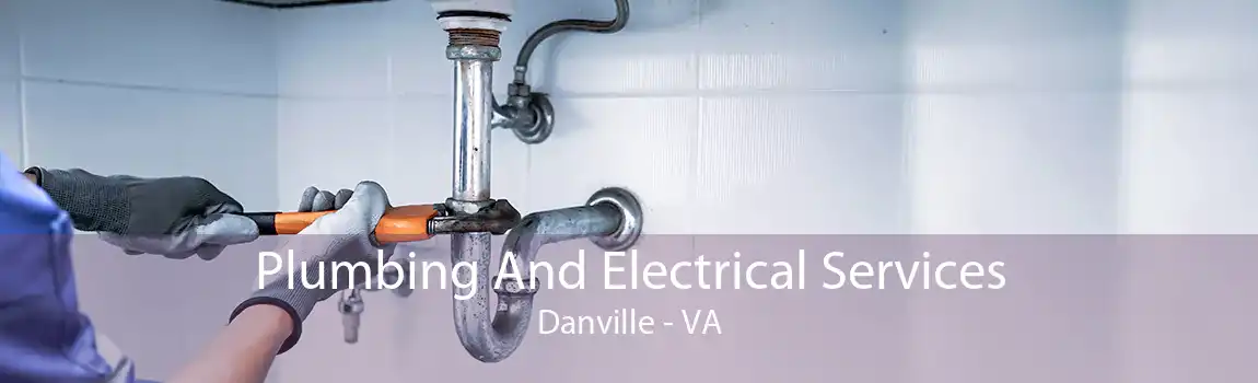 Plumbing And Electrical Services Danville - VA