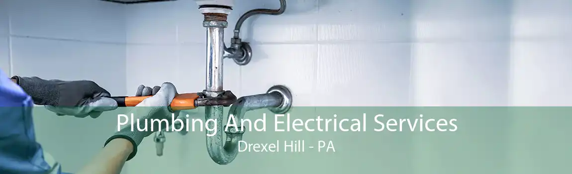 Plumbing And Electrical Services Drexel Hill - PA