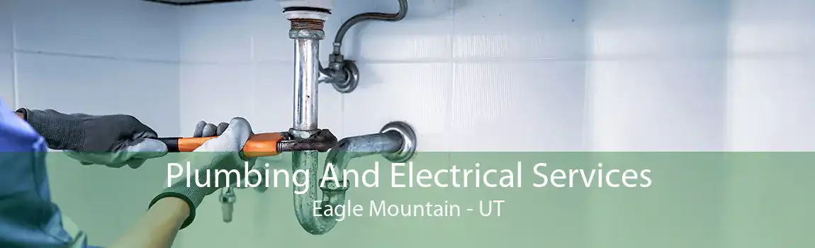 Plumbing And Electrical Services Eagle Mountain - UT