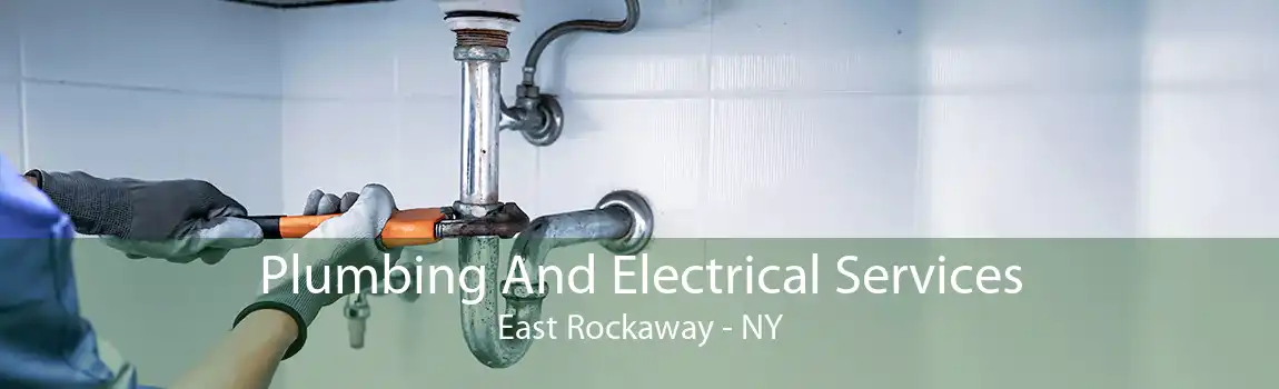 Plumbing And Electrical Services East Rockaway - NY