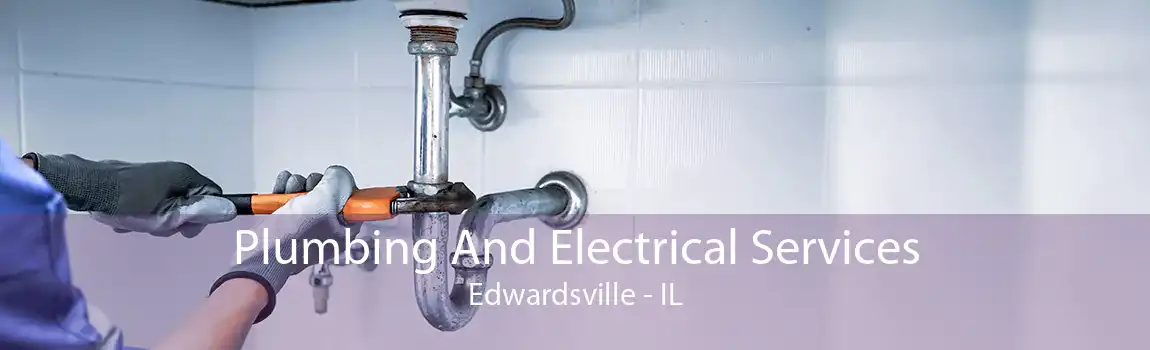 Plumbing And Electrical Services Edwardsville - IL