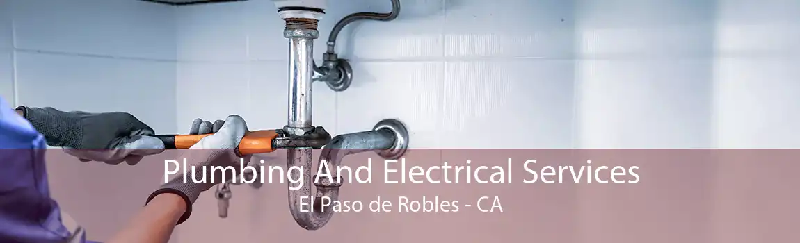 Plumbing And Electrical Services El Paso de Robles - CA