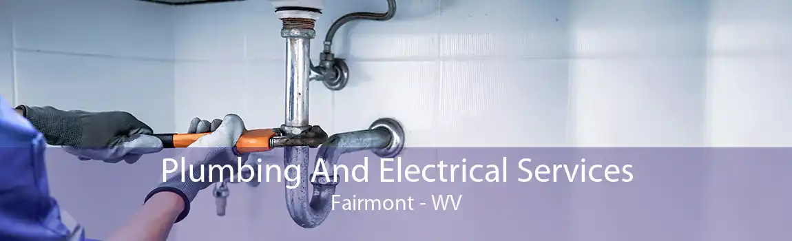 Plumbing And Electrical Services Fairmont - WV