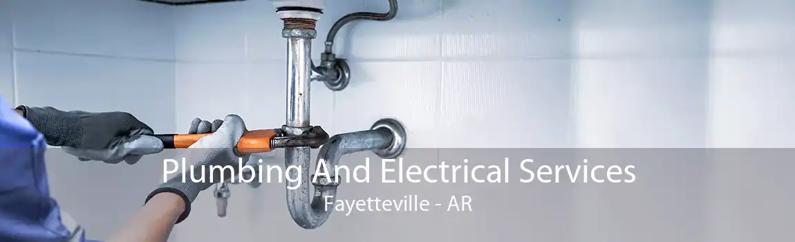 Plumbing And Electrical Services Fayetteville - AR