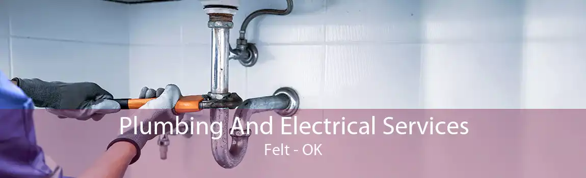 Plumbing And Electrical Services Felt - OK