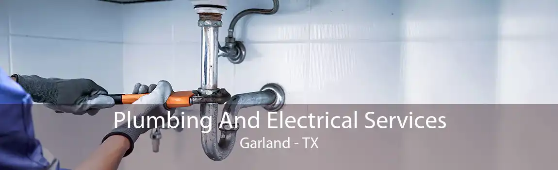 Plumbing And Electrical Services Garland - TX