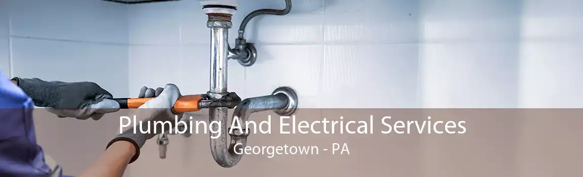 Plumbing And Electrical Services Georgetown - PA