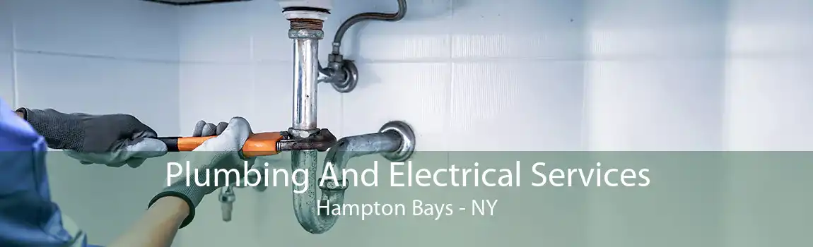 Plumbing And Electrical Services Hampton Bays - NY