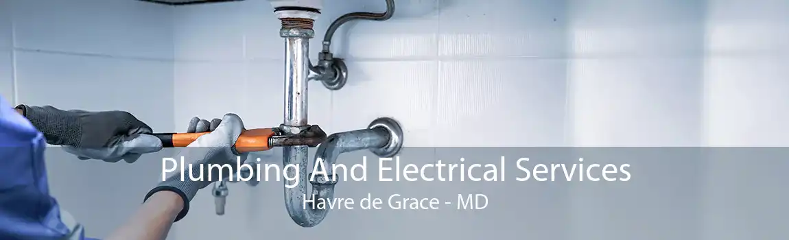 Plumbing And Electrical Services Havre de Grace - MD