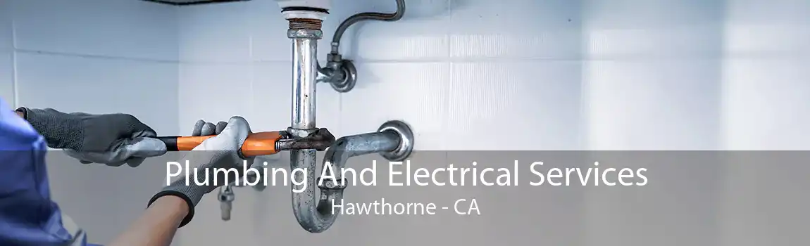 Plumbing And Electrical Services Hawthorne - CA