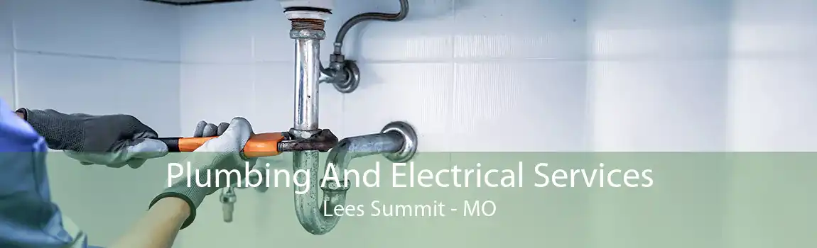 Plumbing And Electrical Services Lees Summit - MO