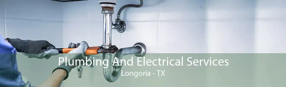 Plumbing And Electrical Services Longoria - TX